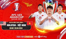 Xem trực tiếp trận U23 Việt Nam - U23 Malaysia ở đâu, trên kênh nào?