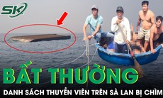Vụ chìm sà lan ở gần đảo Lý Sơn, Quảng Ngãi: Vì sao có sự thay đổi danh sách thuyền viên trên tàu?