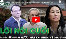 3 đại gia nghìn tỷ khóc nấc xin khoan hồng, sợ không gặp được người thân