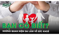 Những quan niệm sai lầm về sức khoẻ