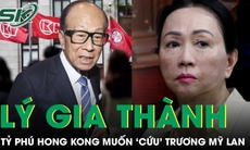 Tỷ phú Hong Kong đề xuất ‘cứu’ Trương Mỹ Lan có gia thế ‘khủng’ như thế nào?