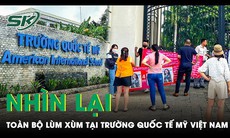 Toàn bộ diễn biến những lùm xùm tại Trường Quốc tế Mỹ Việt Nam