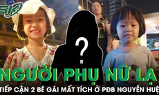 Người phụ nữ lạ tiếp cận 2 bé gái bán kẹo mất tích ở phố đi bộ Nguyễn Huệ 