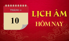 Lịch âm 10/4 - Âm lịch hôm nay 10/4 - Lịch vạn niên ngày 10/4/2024
