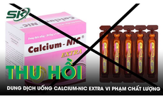 Thu hồi trên toàn quốc lô dung dịch uống calcium-nicextra vi phạm chất lượng