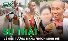 Sự thật về hiện tượng ‘sư thầy Thích Minh Tuệ’ đi bộ hành xuyên Việt