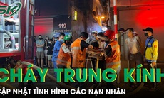 Nóng: Tình hình nạn nhân vụ cháy nhà trọ Trung Kính, cập nhật số thương vong