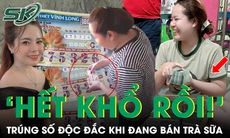 Trúng số độc đắc 6 tỷ khi đang bán trà sữa, cô gái hét lên ‘Hết khổ rồi!’