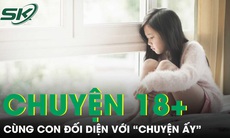 PODCAST: Cùng con đối diện với "chuyện ấy"