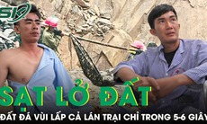 Nạn nhân vụ sạt lở đất bàng hoàng ‘đất đá vùi lấp cả lán trại chỉ trong 5-6 giây, nhiều người không chạy kịp’