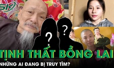 Vụ án loạn luân ở Tịnh thất Bồng Lai: Những ai đang bị công an truy tìm?