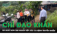 Chỉ đạo khẩn rà soát hơn 350 người tiếp xúc gần với ca bệnh truyền nhiễm nguy hiểm tại Bắc Kạn