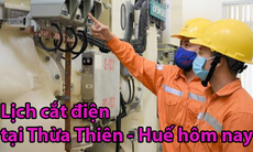 Lịch cắt điện hôm nay ngày 18/6 tại Thừa Thiên Huế