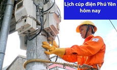 Lịch cúp điện hôm nay ngày 19/6 tại Phú Yên