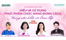 15h chiều mai, Truyền hình trực tuyến: "Hiểu và sử dụng thực phẩm chức năng đúng cách trong sức khỏe và làm đẹp"