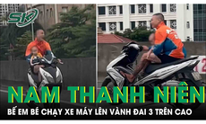 Xác minh clip thanh niên bế em bé chạy xe máy lên đường Vành đai 3 trên cao
