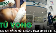 TP.HCM liên tiếp xảy ra 3 sự cố y khoa nghiêm trọng vì làm đẹp, 1 người tử vong sau khi nâng mũi