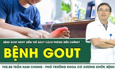 Bệnh gout nguy hiểm như thế nào? Cách phòng biến chứng?