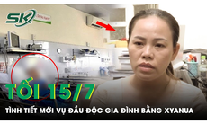 Tối 15/7: Tình tiết rúng động vụ đầu độc bằng xyanua, ác phụ pha chất độc vào nước ngọt cho cháu uống