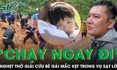 ‘Sập rồi, chạy ngay đi!’ và giây phút nghẹt thở giải cứu bé gái giữa điểm sạt lở Hà Giang