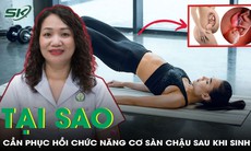 Tại sao cần phục hồi chức năng cơ sàn chậu sau khi sinh?