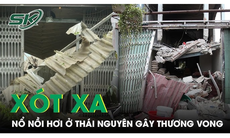 Hàng xóm xót xa khi chứng kiến vụ nổ nồi hơi gây thương vong ở Thái Nguyên