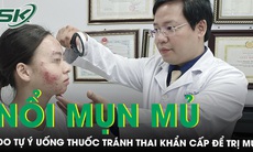 Da mẩn đỏ, nóng rát, nổi mụn mủ do tự ý uống thuốc tránh thai khẩn cấp để trị mụn 