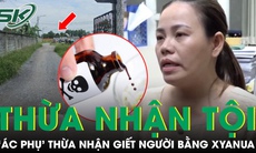 Hung thủ thừa nhận đầu độc chồng và 2 cháu bằng xyanua, nhận 800 triệu tiền bảo hiểm 