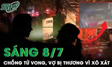 Sáng 8/7: Cãi nhau dẫn đến xô xát, chồng tử vong trên giường, vợ bị thương nặng