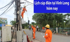 Lịch cúp điện Vĩnh Long hôm nay Thứ 2 ngày 12/8