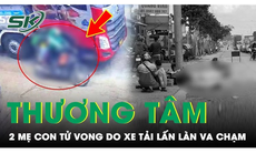 Sáng 11/8: Nghẹn lòng 2 mẹ con tử vong thương tâm do xe tải lấn làn va chạm