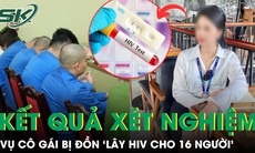 Công bố kết quả xét nghiệm nữ nhân viên bị đồn 'lây HIV cho 16 người'