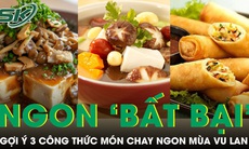 Gợi ý 3 công thức món chay ngon ‘bất bại’ cho mùa Vu Lan