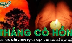 Những điều kiêng kỵ và việc nên làm trong tháng cô hồn để gia chủ gặp may mắn