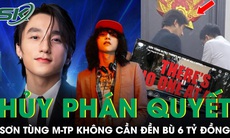 Toà huỷ phán quyết buộc Sơn Tùng M-TP phải trả 6 tỷ cho đối tác 