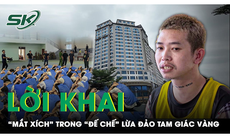 Lời khai 'mắt xích' trong đế chế lừa đảo Tam Giác Vàng: Bắt đầu từ lời hứa 'việc nhẹ lương cao'