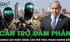 Hamas cáo buộc Thủ tướng Israel ra các ‘yêu sách’ nhằm cản trở thỏa thuận ngừng bắn