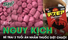 Bé trai 2 tuổi nguy kịch do ăn nhầm thuốc diệt chuột vì tưởng là kẹo