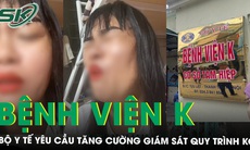 Bộ Y tế yêu cầu Bệnh viện K tăng cường giám sát quy trình khám chữa bệnh