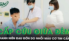 Người đàn ông 31 tuổi cấp cứu giữa đêm trong đau đớn do nhồi máu cơ tim cấp