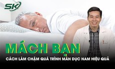 Mách bạn cách làm chậm quá trình mãn dục nam hiệu quả