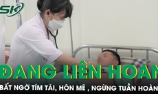 Đang ăn liên hoan bất ngờ tím tái, hôn mê sâu, ngừng tuần hoàn 2 lần 