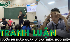 Tranh luận trước dự thảo quản lý dạy thêm, học thêm của Bộ Giáo dục và Đào tạo