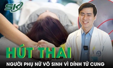 Dính tử cung, vô sinh chỉ sau một lần nạo hút thai