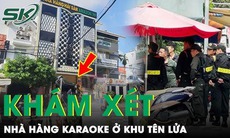 Trưa 5/8: Hàng trăm cảnh sát phong tỏa nhà hàng karaoke ở khu Tên Lửa, đưa hàng chục người về trụ sở