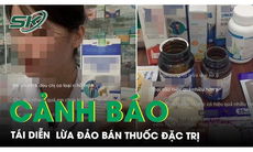 Cảnh báo tái diễn lừa đảo bán thuốc đặc trị trên mạng xã hội 