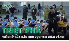 Trưa 8/8: Hành trình triệt xóa ổ nhóm lừa đảo quy mô lớn với 155 đối tượng ở vùng Tam Giác Vàng