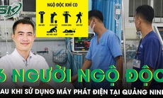 Quảng Ninh: 6 người bị ngộ độc khí CO máy phát điện