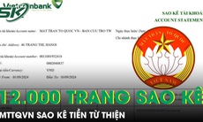 MTTQVN sao kê hơn 12.000 trang tiền từ thiện, tổng số tiền lên tới 527,8 tỷ đồng