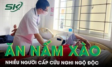 Nhiều người cấp cứu sau bữa ăn tối có món nấm xào 